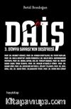 Daiş & 3. Dünya Savaşı’nın Deşifresi