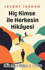 Hiç Kimse İle Herkesin Hikayesi
