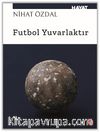 Futbol Yuvarlaktır