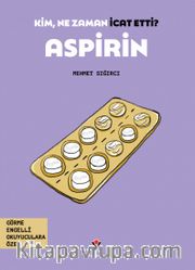 Kim, Ne Zaman İcat Etti? Aspirin (Görme Engelliler İçin Braille Baskı)