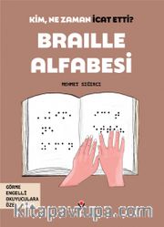 Kim, Ne Zaman İcat Etti? / Braille Alfabesi  (Görme Engelliler İçin Braille Baskı)