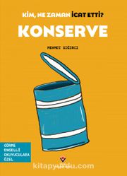 Kim, Ne Zaman İcat Etti? / Konserve (Görme Engelliler İçin Braille Baskı)