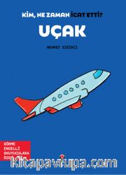Kim, Ne Zaman İcat Etti? Uçak (Görme Engelliler İçin Braille Baskı)