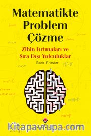 Matematikte Problem Çözme - Zihin Fırtınaları ve Sıra Dışı Yolculuklar
