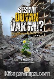 Sesimi Duyan Var Mı? <br /> 2023 Asrın Çığlıkları 