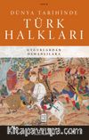 Dünya Tarihinde Türk Halkları & Uygurlardan Osmanlılara