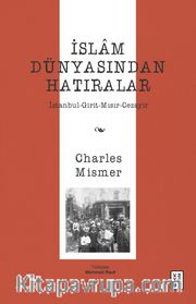 İslam Dünyasından Hatıralar <br /> İstanbul-Girit-Mısır-Cezayir