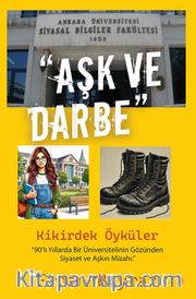 Aşk ve Darbe <br /> Kikirdek Öyküler