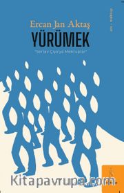 Yürümek : Sertav Çiya'ya Mektuplar