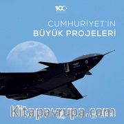 Cumhuriyet’in Büyük Projeleri