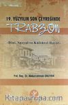 19. Yüzyılın Son Çeyreğinde Trabzon & Dini, Sosyal ve Kültürel Hayat