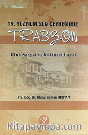 19. Yüzyılın Son Çeyreğinde Trabzon <br /> Dini, Sosyal ve Kültürel Hayat