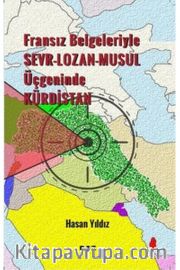 Fransız Belgeleriyle Sevr-Lozan-Musul Üçgeninde Kürdistan