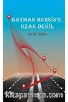 Batman Mersin'e Uzak Değil