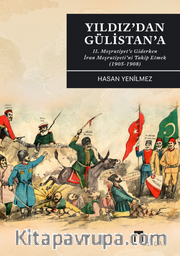 Yıldız'dan Gülistan'a <br /> II. Meşrutiyet’e Giderken İran Meşrutiyeti’ni Takip Etmek (1905-1908)