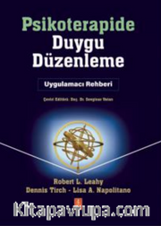 Psikoterapide Duygu Düzenleme / Uygulamacı Rehber / EMOTION REGULATION IN PSYCHOTHERAPY - A Practitioner’s Guide