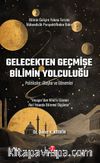 Gelecekten Geçmişe Bilimin Yolculuğu & Politikalar-Olaylar ve Dönemler