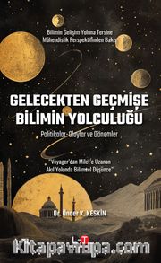 Gelecekten Geçmişe Bilimin Yolculuğu <br /> Politikalar-Olaylar ve Dönemler