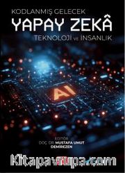 Kodlanmış Gelecek - Yapay Zeka Teknoloji ve İnsanlık