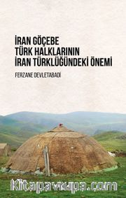 İran Göçebe Türk Halklarının İran Türklüğündeki Önemi