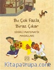Bu Çok Fazla Biraz Çıkar / Sihirli Matematik Masalları 20