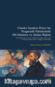 Charles Sanders Peirce’ün Pragmatik Felsefesinde Dil Düşünce ve Anlam İlişkisi