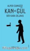 Kan ve Gül / Bir Kara Dejavu