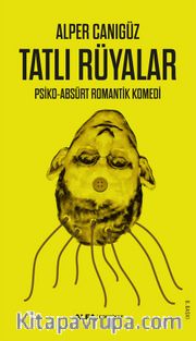 Tatlı Rüyalar <br /> Psiko-Absürt Romantik Komedi
