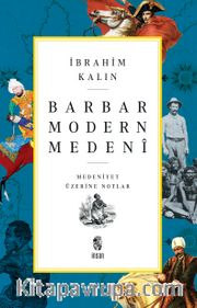 Barbar, Modern, Medeni (Medeniyet Üzerine Notlar)
