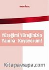 Yüreğimi Yüreğinizin Yanına Koyuyorum!