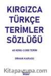 Kırgızca-Türkçe Terimler Sözlüğü & 40 Konu-2.000 Terim