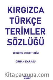 Kırgızca-Türkçe Terimler Sözlüğü <br /> 40 Konu-2.000 Terim