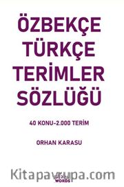 Özbekçe-Türkçe Terimler Sözlüğü <br /> 40 Konu-2.000 Terim
