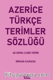 Azerice-Türkçe Terimler Sözlüğü <br /> 40 Konu-2.000 Terim