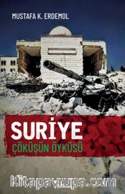 Suriye Çöküşün Öyküsü