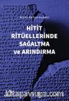 Hitit Ritüellerinde Sağaltma ve Arındırma