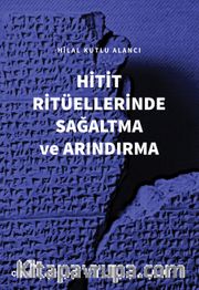 Hitit Ritüellerinde Sağaltma ve Arındırma