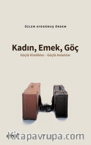 Kadın, Emek, Göç <br /> Güçlü Kimlikler - Güçlü Anlatılar