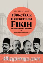 Türkçülük Hareketi’nin Fıkıh Alanındaki Görüşleri / Tanzimat’tan Cumhuriyet’e