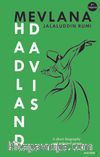 Mevlana Jalaluddin Rumi / A Short Biography and Selected Verses