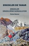 Erkekler De Yanar: Erkekler Erkekliğini Sorguluyor