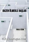 Bazen Ölmekle Başlar