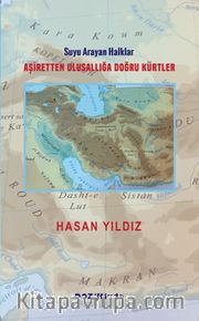 Aşiretten Ulusallığa Doğru Kürtler <br /> Suyu Arayan Halklar