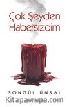 Çok Şeyden Habersizdim