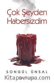 Çok Şeyden Habersizdim