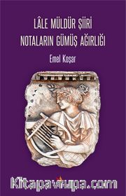 Lale Müldür Şiiri Notaların Gümüş Ağırlığı