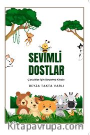 Sevimli Dostlar <br /> Sevgili Çocuklar İçin Boyama Kitabı