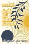Güneşimin Aşkla Doğuşuna Şükrediyorum