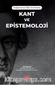 Doğumunun 300. Yılı Anısına - Kant ve Epistemoloji