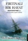 Fırtınalı Bir Hayat & Dostoyevski’nin Macera Dolu Yaşam Öyküsü